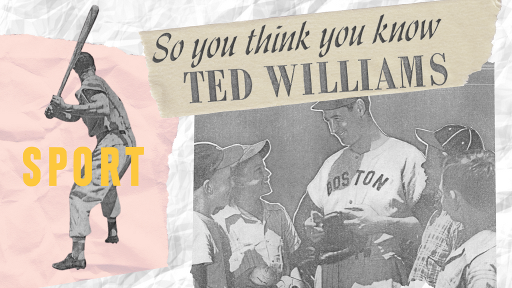 So You Think You Know Ted Williams